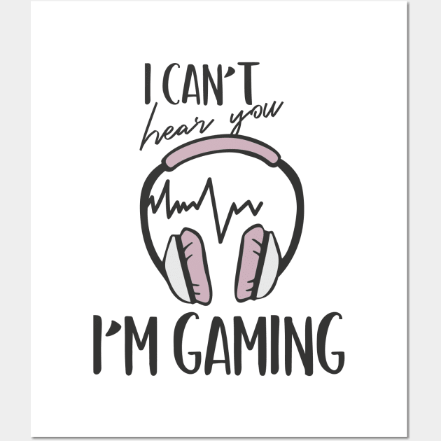 I Can't Hear You I'm Gaming Wall Art by Mahmoud